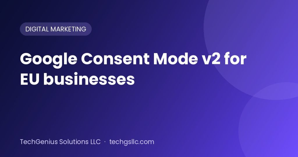Google Consent Mode v2 for EU businesses